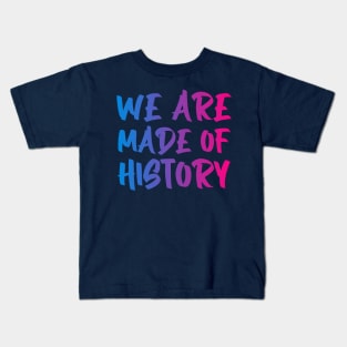 We are made of history. Kids T-Shirt